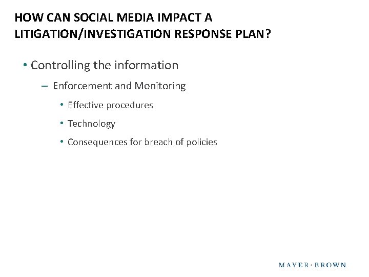 HOW CAN SOCIAL MEDIA IMPACT A LITIGATION/INVESTIGATION RESPONSE PLAN? • Controlling the information –