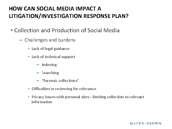 HOW CAN SOCIAL MEDIA IMPACT A LITIGATION/INVESTIGATION RESPONSE PLAN? • Collection and Production of