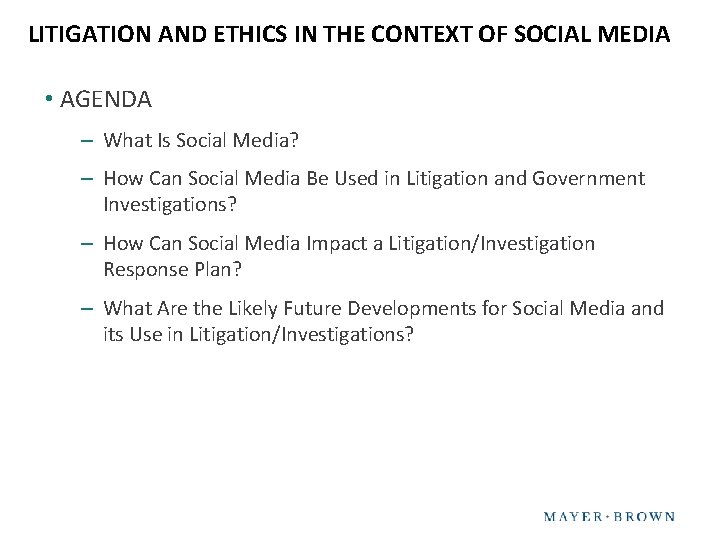 LITIGATION AND ETHICS IN THE CONTEXT OF SOCIAL MEDIA • AGENDA – What Is