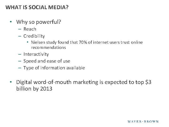 WHAT IS SOCIAL MEDIA? • Why so powerful? – Reach – Credibility • Nielsen