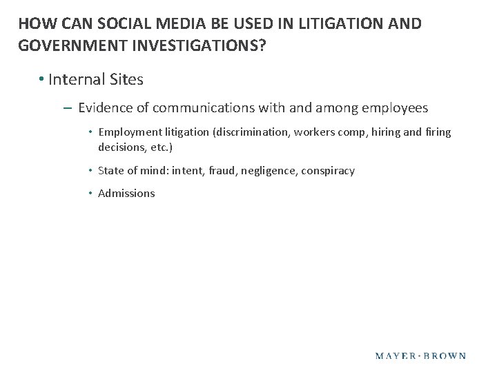 HOW CAN SOCIAL MEDIA BE USED IN LITIGATION AND GOVERNMENT INVESTIGATIONS? • Internal Sites