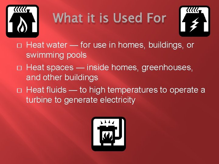 What it is Used For � � � Heat water — for use in