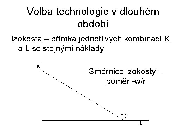 Volba technologie v dlouhém období Izokosta – přímka jednotlivých kombinací K a L se