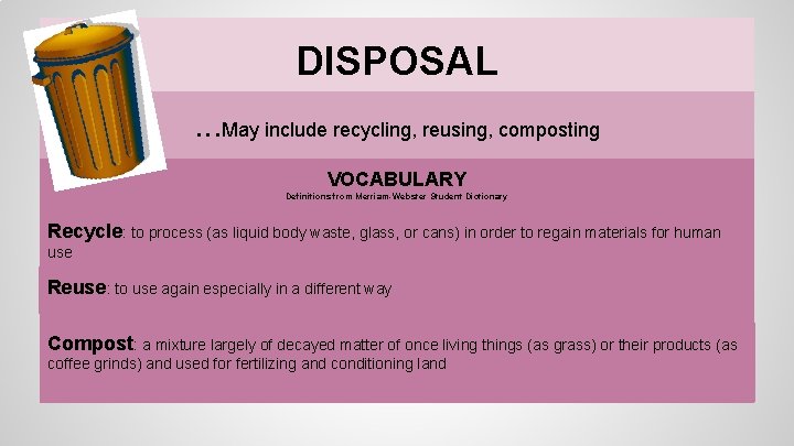 DISPOSAL. . . May include recycling, reusing, composting VOCABULARY Definitions from Merriam-Webster Student Dictionary DISPOSAL. . . May include recycling, reusing, composting VOCABULARY Definitions from Merriam-Webster Student Dictionary