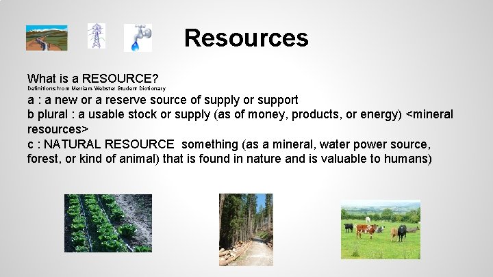 Resources What is a RESOURCE? Definitions from Merriam-Webster Student Dictionary a : a new Resources What is a RESOURCE? Definitions from Merriam-Webster Student Dictionary a : a new