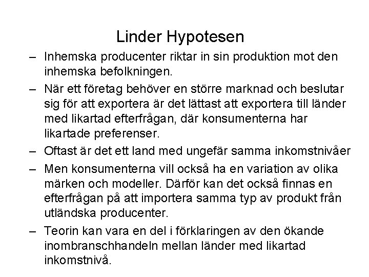 Linder Hypotesen – Inhemska producenter riktar in sin produktion mot den inhemska befolkningen. –