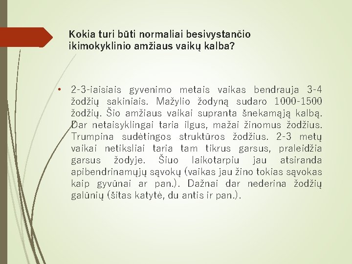 Kokia turi būti normaliai besivystančio ikimokyklinio amžiaus vaikų kalba? • 2 -3 -iais gyvenimo