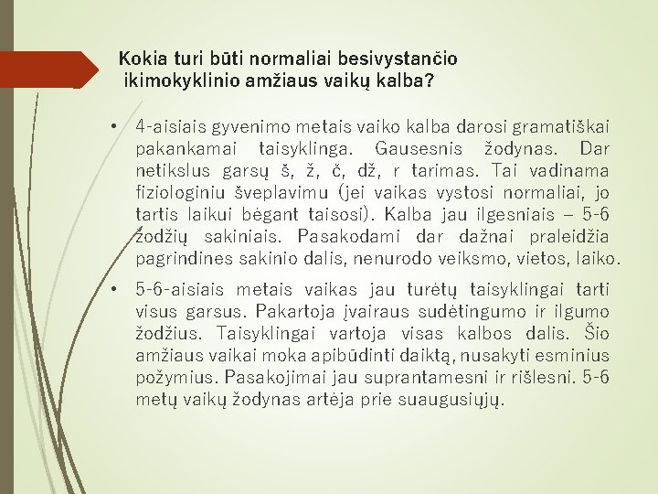 Kokia turi būti normaliai besivystančio ikimokyklinio amžiaus vaikų kalba? • 4 -aisiais gyvenimo metais