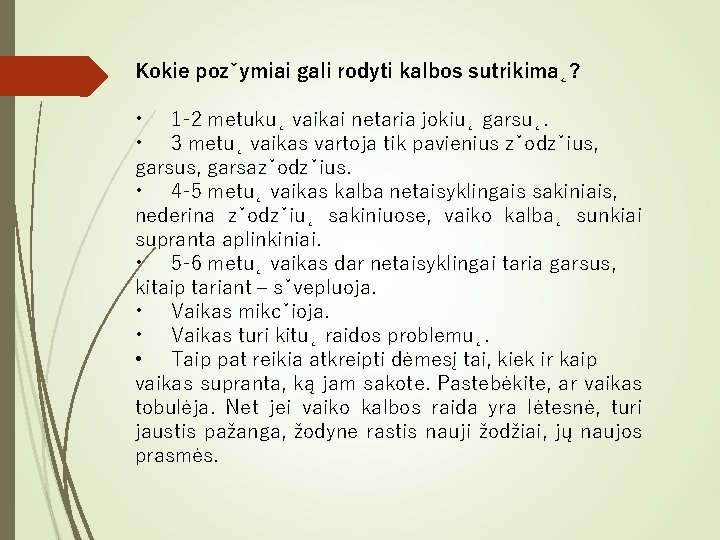 Kokie poz ymiai gali rodyti kalbos sutrikima ? • 1 -2 metuku vaikai netaria