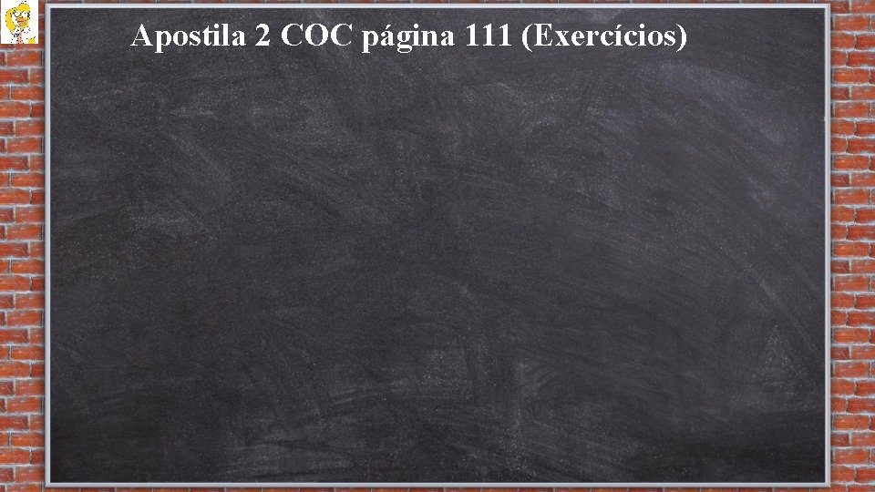 Apostila 2 COC página 111 (Exercícios) 