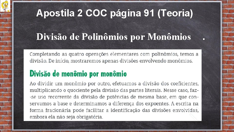 Apostila 2 COC página 91 (Teoria) Divisão de Polinômios por Monômios . 