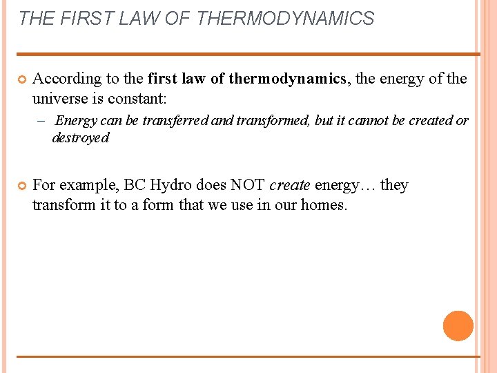 THE FIRST LAW OF THERMODYNAMICS According to the first law of thermodynamics, the energy