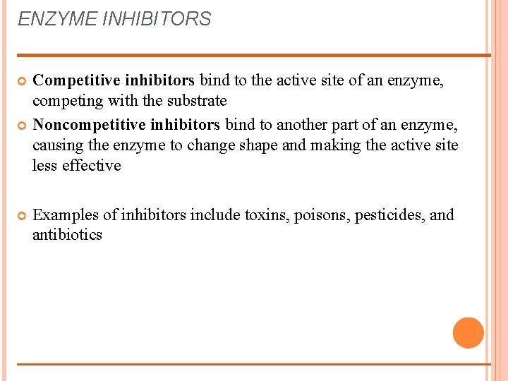 ENZYME INHIBITORS Competitive inhibitors bind to the active site of an enzyme, competing with