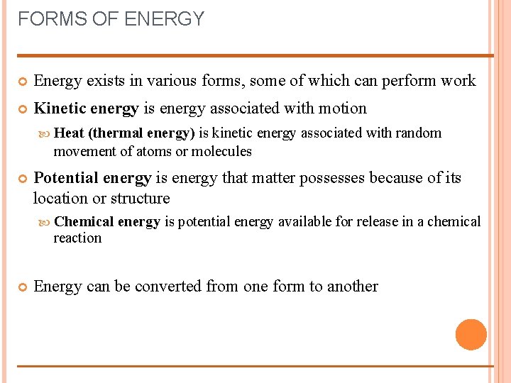FORMS OF ENERGY Energy exists in various forms, some of which can perform work