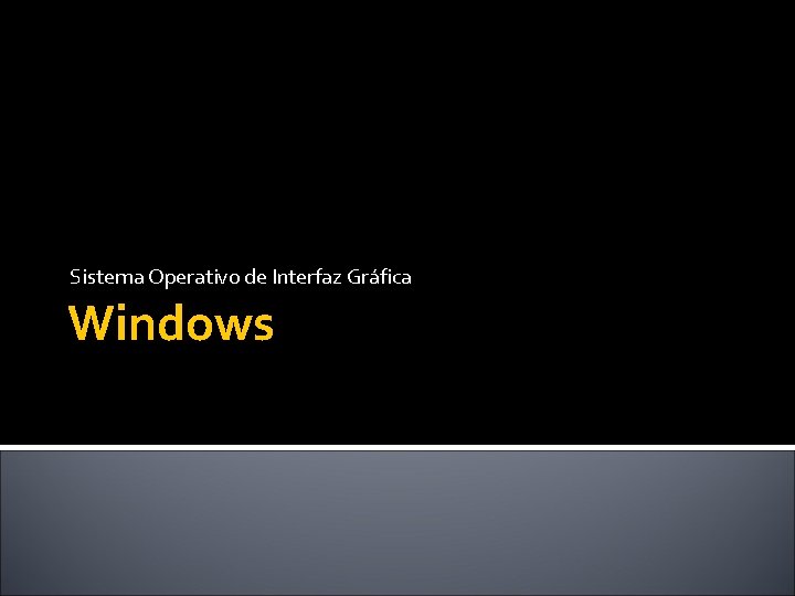 Sistema Operativo de Interfaz Gráfica Windows 