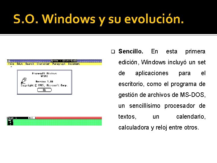 S. O. Windows y su evolución. q Sencillo. En esta primera edición, Windows incluyó