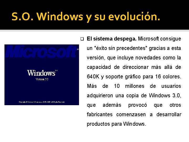 S. O. Windows y su evolución. q El sistema despega. Microsoft consigue un "éxito