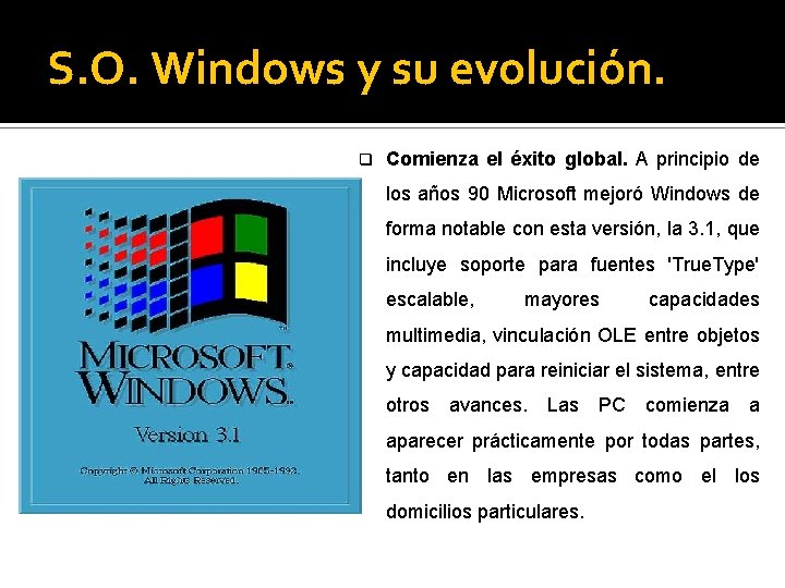 S. O. Windows y su evolución. q Comienza el éxito global. A principio de
