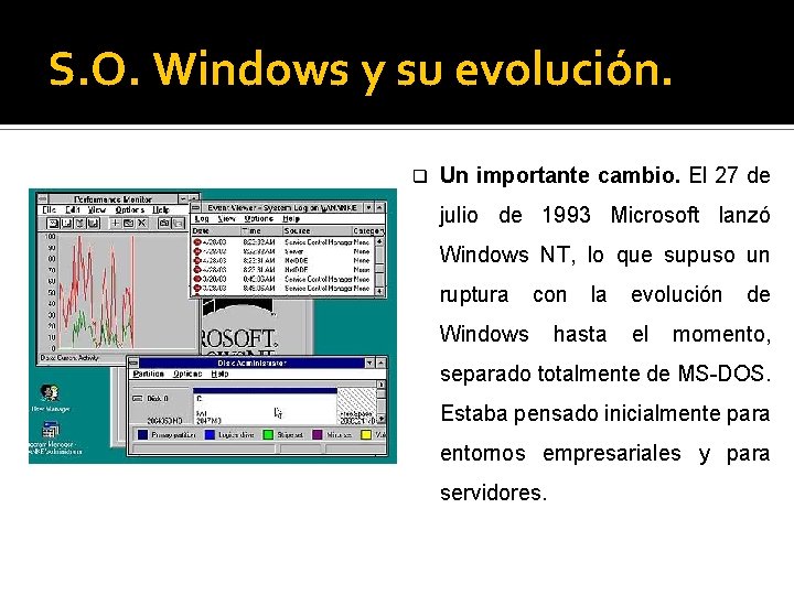 S. O. Windows y su evolución. q Un importante cambio. El 27 de julio