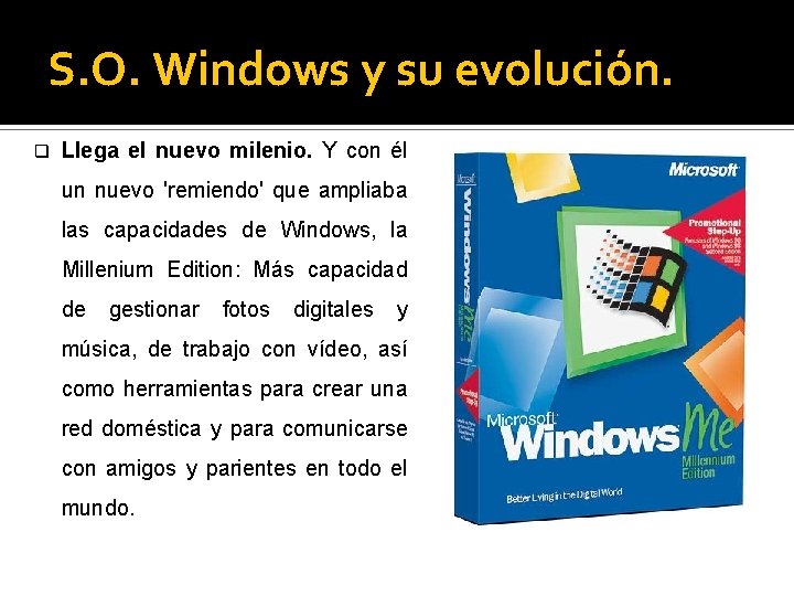 S. O. Windows y su evolución. q Llega el nuevo milenio. Y con él