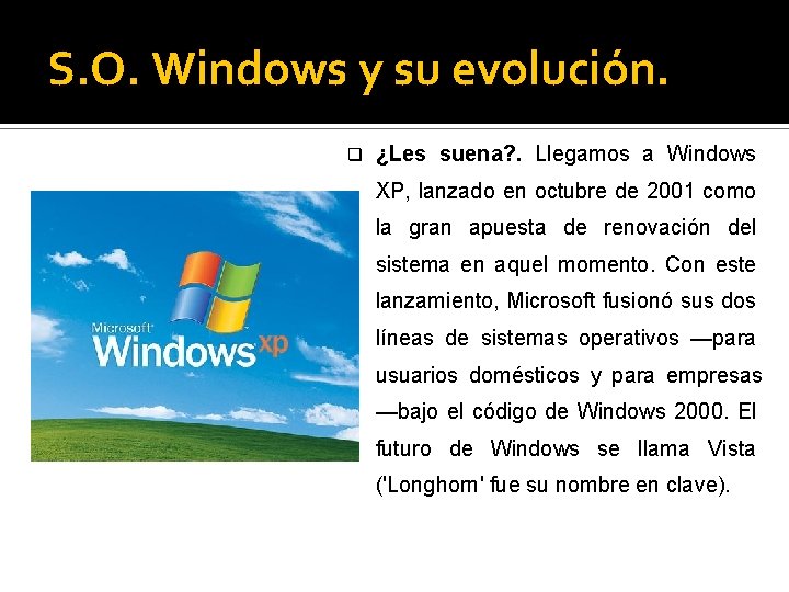 S. O. Windows y su evolución. q ¿Les suena? . Llegamos a Windows XP,