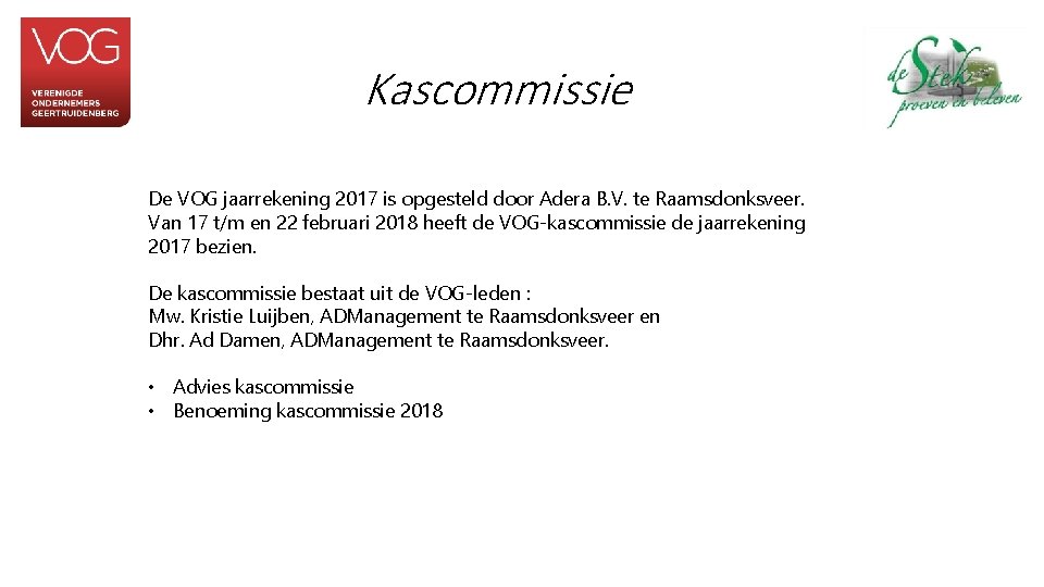 Kascommissie De VOG jaarrekening 2017 is opgesteld door Adera B. V. te Raamsdonksveer. Van