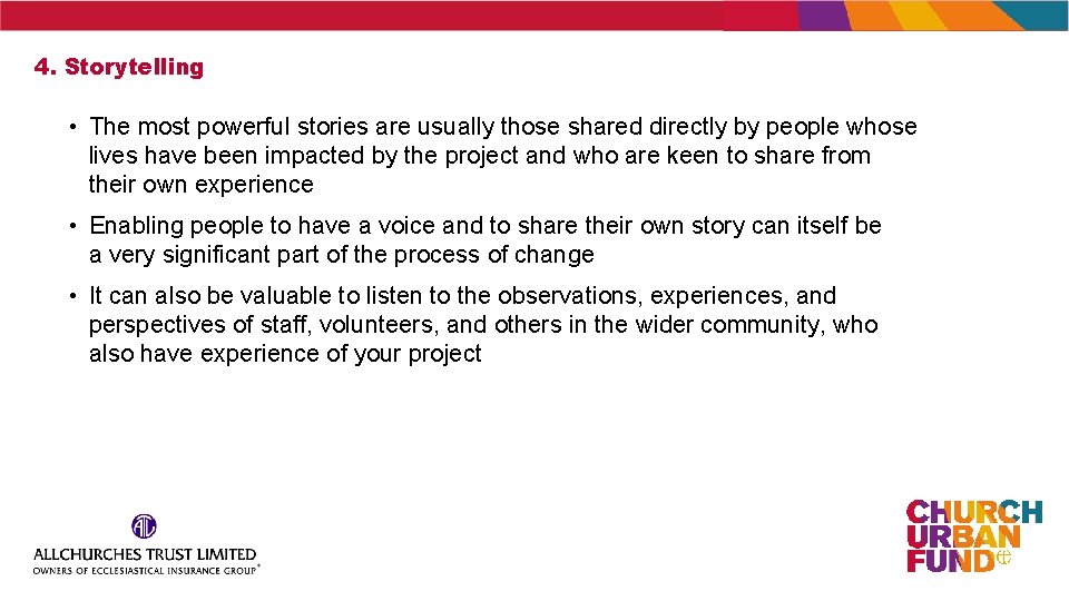4. Storytelling • The most powerful stories are usually those shared directly by people