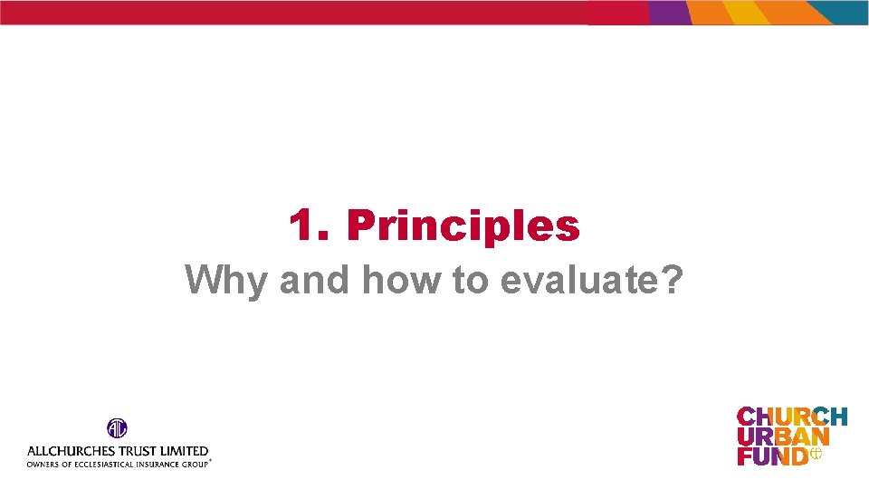 1. Principles Why and how to evaluate? 