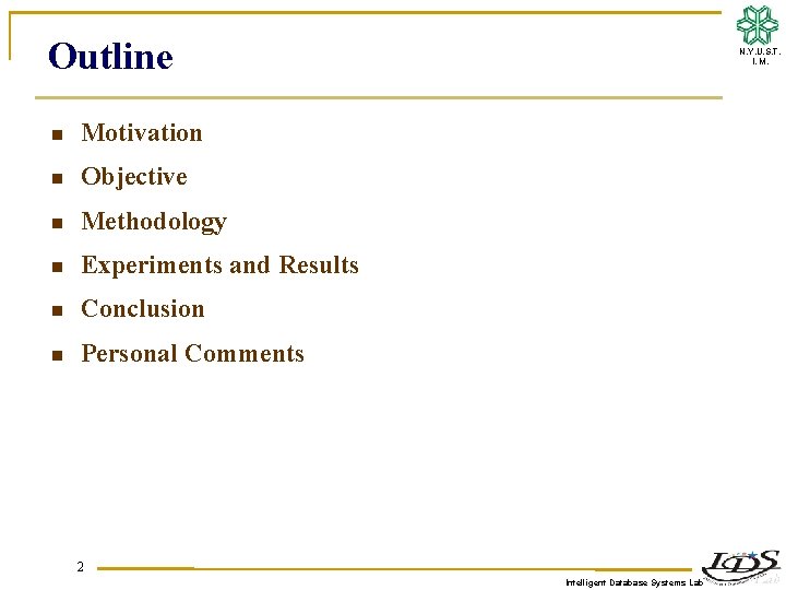 Outline n Motivation n Objective n Methodology n Experiments and Results n Conclusion n