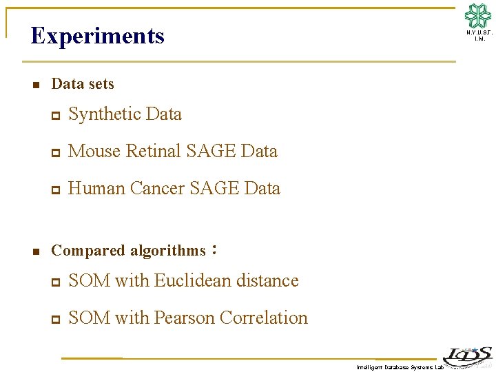 Experiments n n N. Y. U. S. T. I. M. Data sets p Synthetic