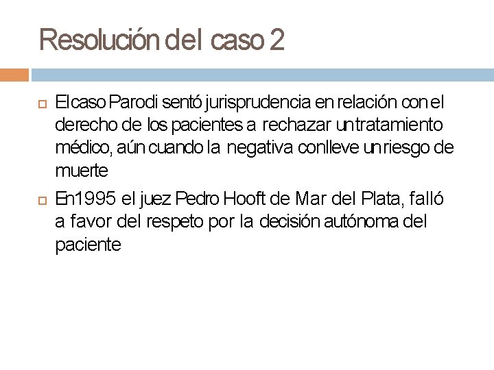 Resolución del caso 2 El caso Parodi sentó jurisprudencia en relación con el derecho