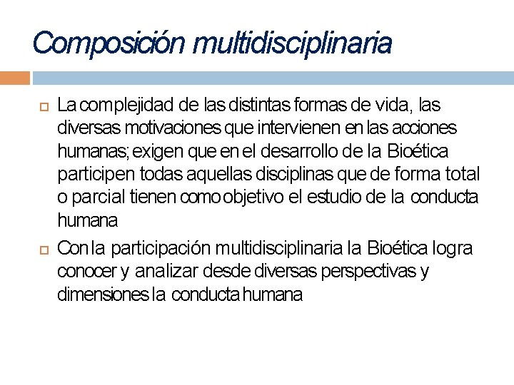 Composición multidisciplinaria La complejidad de las distintas formas de vida, las diversas motivaciones que