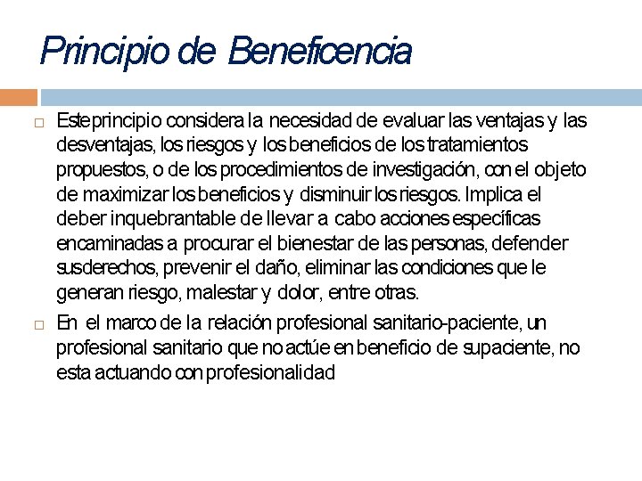 Principio de Beneficencia Este principio considera la necesidad de evaluar las ventajas y las