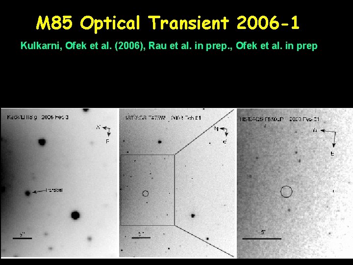 M 85 Optical Transient 2006 -1 Kulkarni, Ofek et al. (2006), Rau et al.