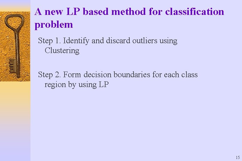 A new LP based method for classification problem Step 1. Identify and discard outliers