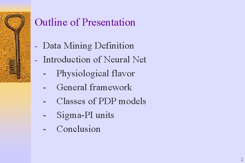 Outline of Presentation - Data Mining Definition - Introduction of Neural Net - Physiological