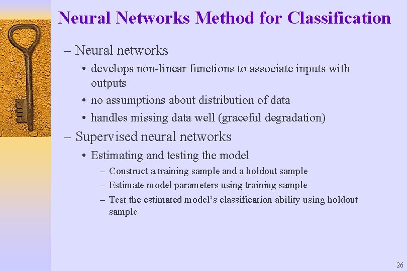 Neural Networks Method for Classification – Neural networks • develops non-linear functions to associate