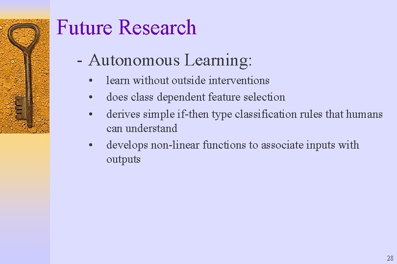 Future Research - Autonomous Learning: • • learn without outside interventions does class dependent