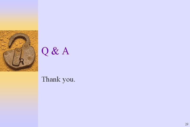 Q&A Thank you. 29 