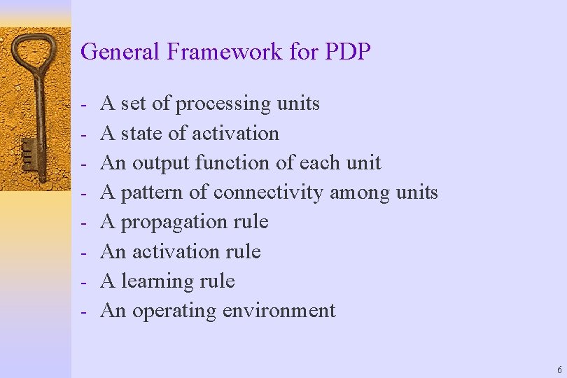 General Framework for PDP - A set of processing units A state of activation