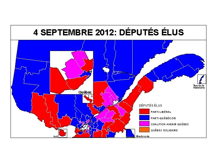 4 SEPTEMBRE 2012: DÉPUTÉS ÉLUS Îles-de-la. Madeleine Québec T. -R. DÉPUTÉS ÉLUS PARTI LIBÉRAL 4 SEPTEMBRE 2012: DÉPUTÉS ÉLUS Îles-de-la. Madeleine Québec T. -R. DÉPUTÉS ÉLUS PARTI LIBÉRAL