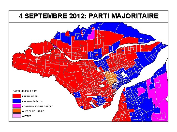 4 SEPTEMBRE 2012: PARTI MAJORITAIRE PARTI LIBÉRAL PARTI QUÉBÉCOIS COALITION AVENIR QUÉBEC SOLIDAIRE AUTRES 4 SEPTEMBRE 2012: PARTI MAJORITAIRE PARTI LIBÉRAL PARTI QUÉBÉCOIS COALITION AVENIR QUÉBEC SOLIDAIRE AUTRES