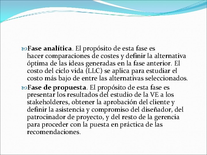  Fase analítica. El propósito de esta fase es hacer comparaciones de costes y