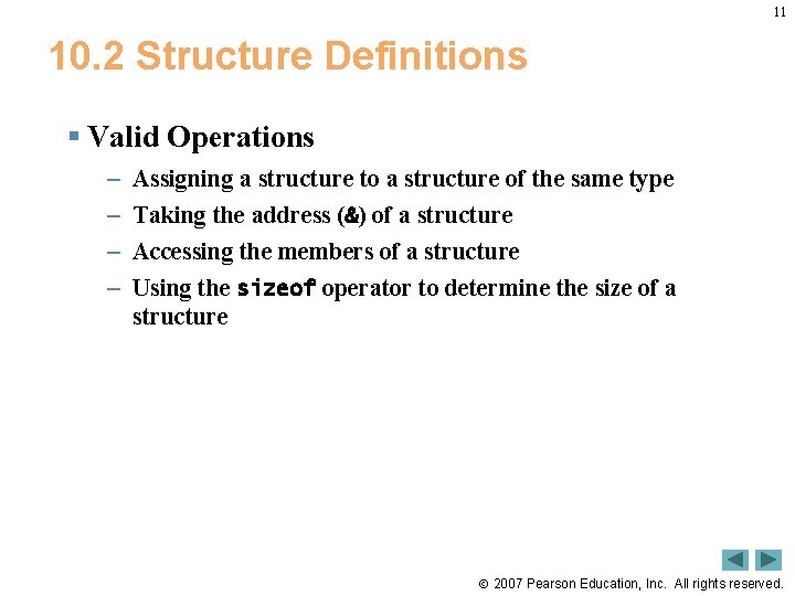 11 10. 2 Structure Definitions § Valid Operations – – Assigning a structure to