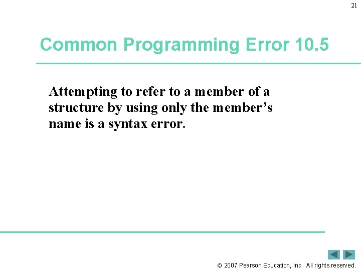 21 Common Programming Error 10. 5 Attempting to refer to a member of a