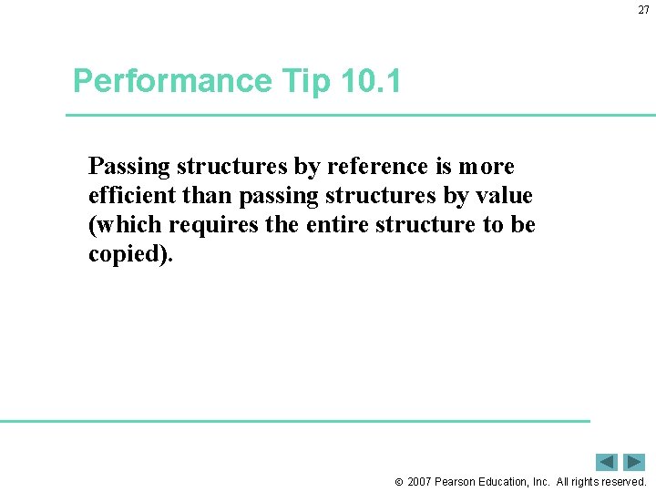 27 Performance Tip 10. 1 Passing structures by reference is more efficient than passing