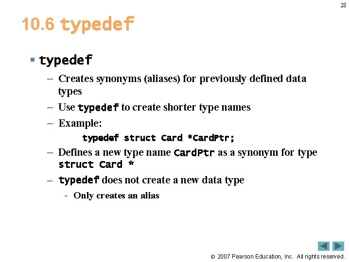 28 10. 6 typedef § typedef – Creates synonyms (aliases) for previously defined data