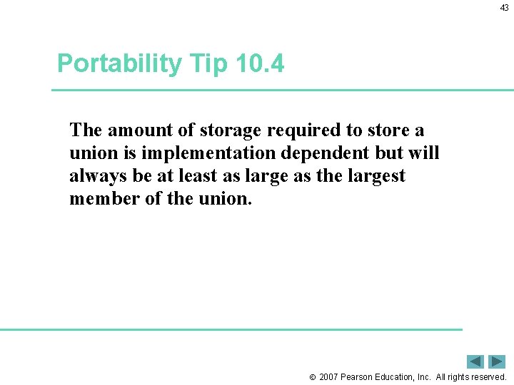 43 Portability Tip 10. 4 The amount of storage required to store a union