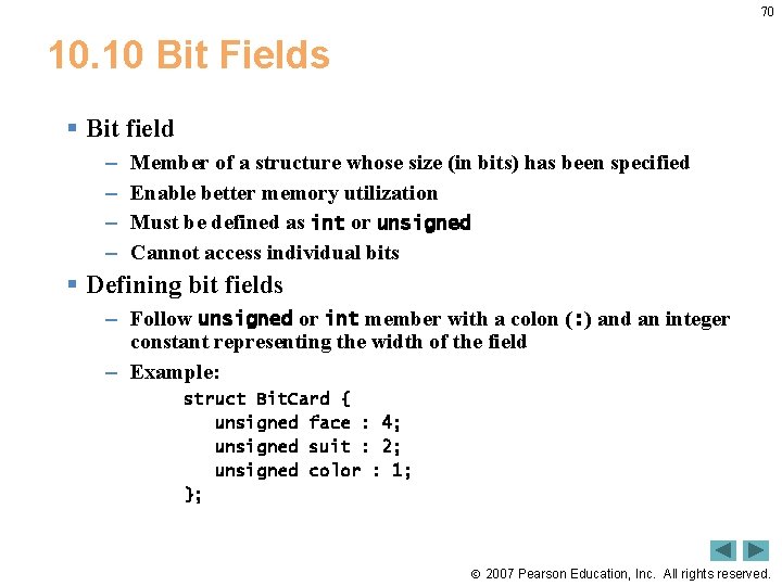 70 10. 10 Bit Fields § Bit field – – Member of a structure