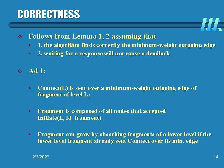 CORRECTNESS v Follows from Lemma 1, 2 assuming that • • v 1. the